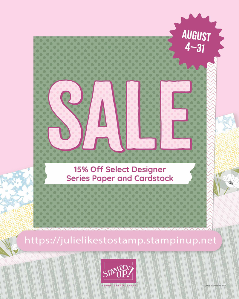 15% off select Designer Series Paper and Cardstock from August 4th-31st.